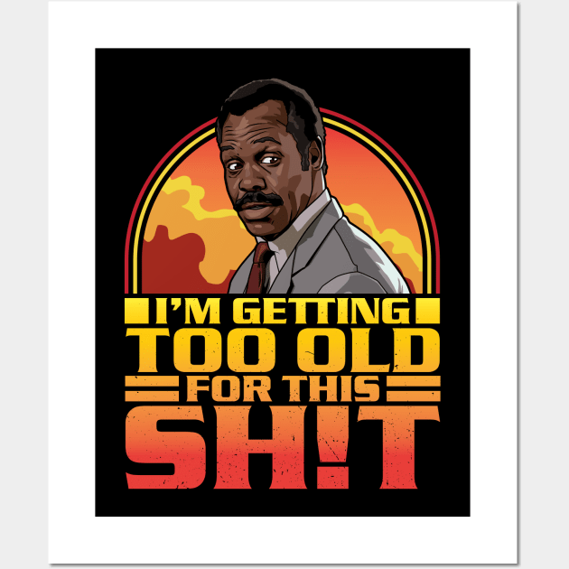 Getting Too Old For This Shit Wall Art by RetroReview